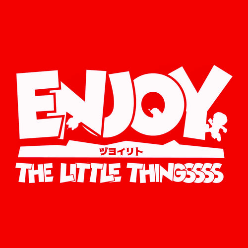 Enjoy The Little Thingssss